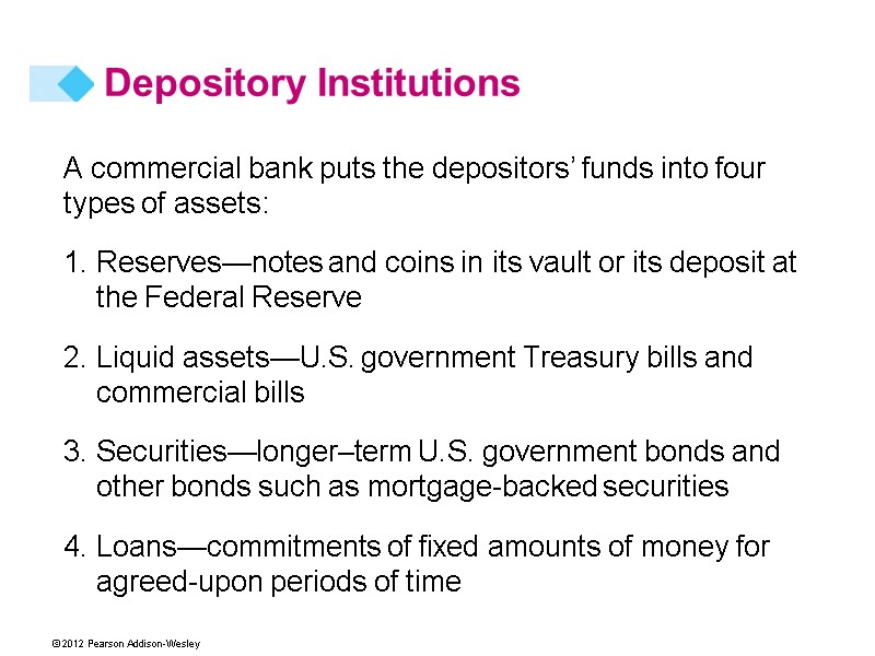 A commercial bank puts the depositors’ funds into four types of assets: 1. Reserves—notes